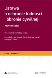 Ustawa o ochronie ludności i obronie cywilnej. Komentarz + wzory do pobrania - Patrycja Grebla-Tarasek, Adrian Pokrywczyński
