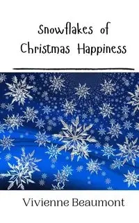 Snowflakes of Christmas Happiness - Vivienne Beaumont