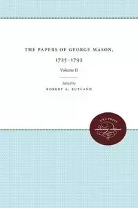 The Papers of George Mason, 1725-1792 - Rutland Robert A.