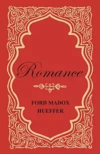 Romance - Hueffer Ford Madox