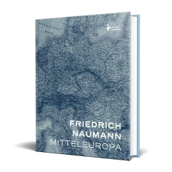Mitteleuropa. Nowy porządek w sercu Europy - Friedrich Naumann