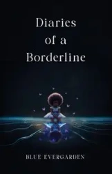 Diaries of a Borderline - Evergarden Blue