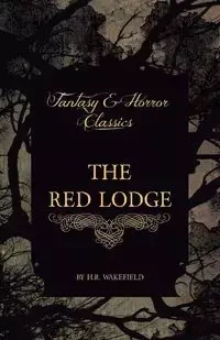 The Red Lodge (Fantasy and Horror Classics) - Wakefield H. R.