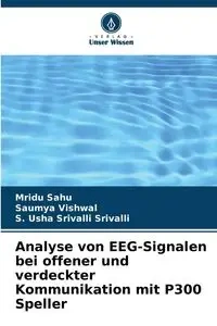 Analyse von EEG-Signalen bei offener und verdeckter Kommunikation mit P300 Speller - Sahu Mridu