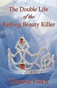 The Double Life of the Bathing Beauty Killer - Theresa Finch