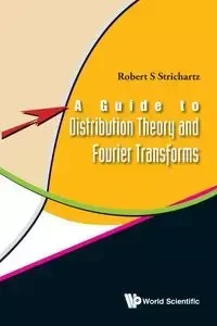 GUIDE TO DISTRIBUTION THEORY & FOURIER.. - ROBERT S STRICHARTZ