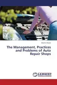The Management, Practices and Problems of Auto Repair Shops - Beatriz Onate