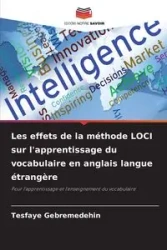 Les effets de la méthode LOCI sur l'apprentissage du vocabulaire en anglais langue étrangère - Gebremedehin Tesfaye