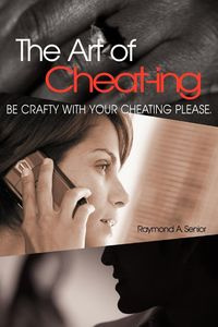 The Art of Cheating - A. Raymond Senior