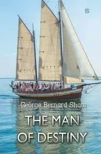 The Man of Destiny - George Bernard Shaw