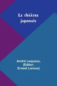 Le théâtre japonais - Lequeux André