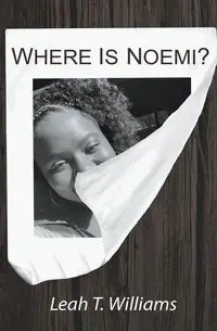 Where is Noemi? - Williams Leah T.