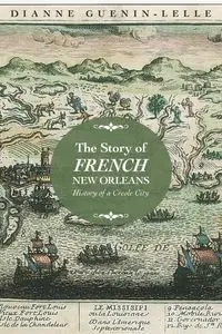Story of French New Orleans - Dianne Guenin-Lelle