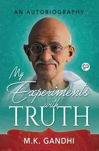 My Experiments with Truth - Mahatma Gandhi