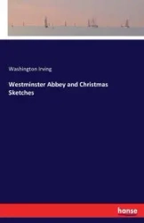 Westminster Abbey and Christmas Sketches - Irving Washington