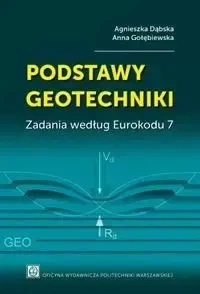 Podstawy geotechniki. Zadania według Eurokodu 7 - A. Dąbska, A. Golębiewska