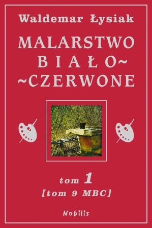 Malarstwo Biało-Czerwone t.1 (MBC T.9) - Waldemar Łysiak