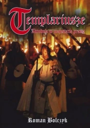 Templariusze. Zbrodnia w majestacie prawa - Roman Bolczyk