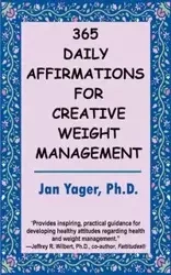 365 Daily Affirmations for Creative Weight Management - Jan Yager