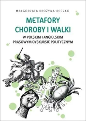 Metafory choroby i walki w polskim i angielskim prasowym dyskursie politycznym - Małgorzata Brożyna-Reczko