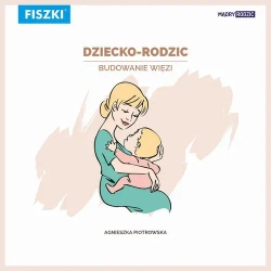 eBook Dziecko-rodzic. Budowanie więzi - Agnieszka Piotrowska