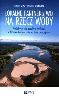 Lokalne partnerstwo na rzecz wody - Jarosław Gryz, Sławomir Gromadzki