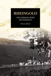 Rheingold - The German Wine Renaissance - Owen Bird