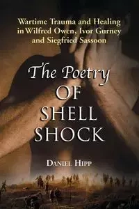 The Poetry of Shell Shock - Daniel Hipp