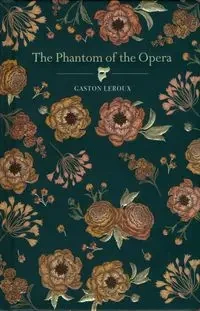 The Phantom of the Opera - Gaston LeRoux