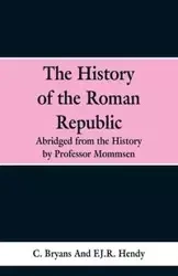 The History of the Roman Republic - Bryans C.