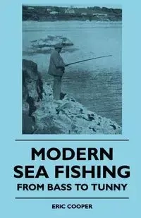 Modern Sea Fishing - From Bass To Tunny - Eric Cooper