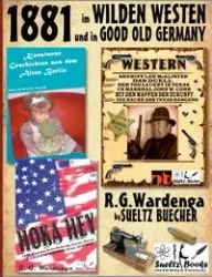 1881 - im WILDEN WESTEN und in GOOD OLD GERMANY - R.G.Wardenga by SUELTZ BUECHER - Renate Sültz