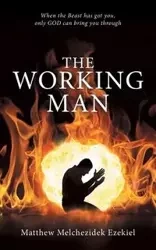 The Working Man - Ezekiel Matthew Melchezidek