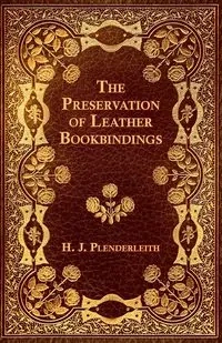 The Preservation of Leather Bookbindings - Plenderleith H. J.