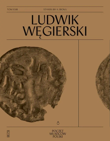 Poczet Władców Polskich. Ludwik Węgierski - Stanisław Sroka