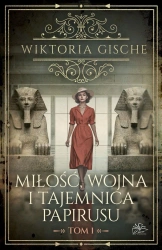 Miłość, wojna i tajemnica papirusu T.1 - Wiktoria Gische