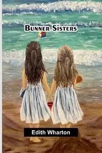 Bunner Sisters - Edith Wharton