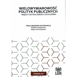 Wielowymiarowość polityk publicznych - RED. KMIECIAK R., ANTKOWIAK P.