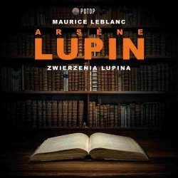 audiobook Arsène Lupin. Zwierzenia Lupina - Maurice Leblanc