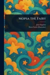 Mopsa the Fairy - Jean Ingelow