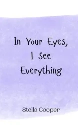 In Your Eyes, I See Everything - Stella Cooper