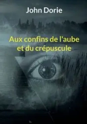Aux confins de l'aube et du crépuscule - Dorie John