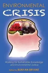 Environmental Crisis or Crisis of Epistemology? - Bryant Bunyan