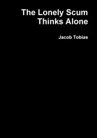 The Lonely Scum Thinks Alone - Tobias Jacob