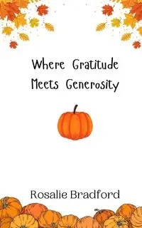 Where Gratitude Meets Generosity - Bradford Rosalie