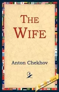 The Wife - Anton Chekhov Pavlovich