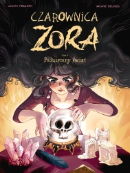 Czarownica Zora T.4 Podziemny świat - Judith Peignen, Ariane Delrieu