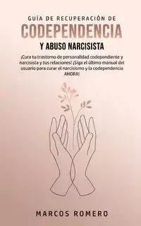 Guía de Recuperación de Codependencia y Abuso Narcisista - Marcos Romero