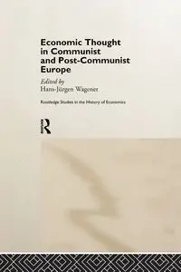 Economic Thought in Communist and Post-Communist Europe - Wagener Hans-Jurgen