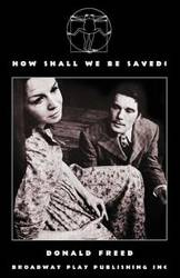 How Shall We Be Saved? - Donald Freed